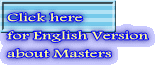 Click here  for English Version about Masters 